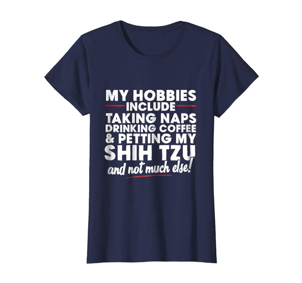 Naps and Petting My Shih Tzu T Shirt, I Love Shih Tzus Shirt