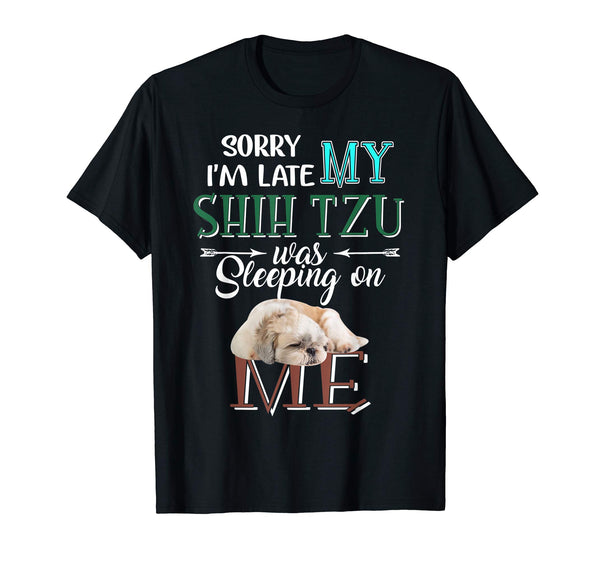 I am Late My Shih Tzu Sleeping Dog Gifts T-Shirt