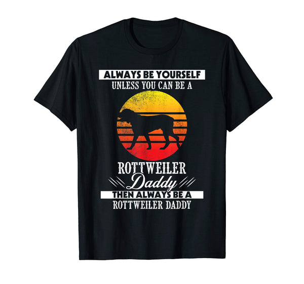 Always Be Rottweiler Daddy Vintage Father's Day Gift Tee