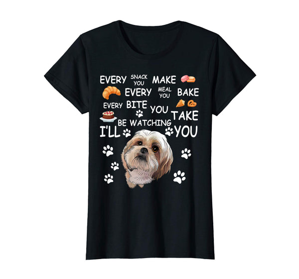 Every snack you make every meal you bake Shih Tzu Tshirt
