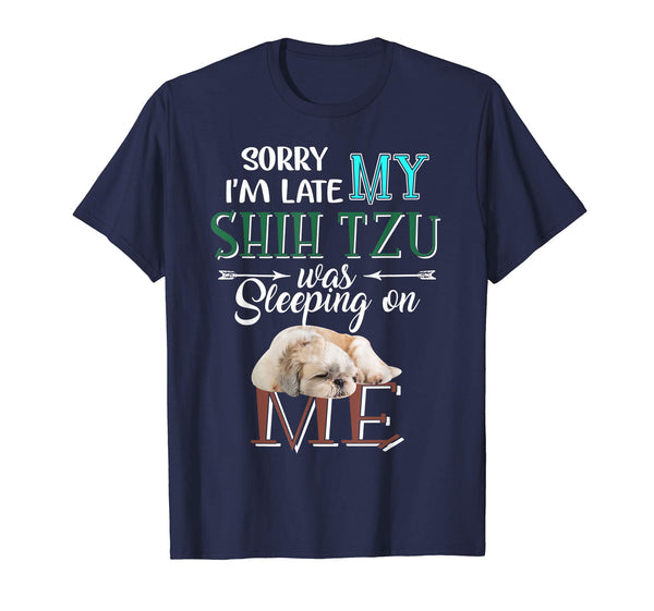 I am Late My Shih Tzu Sleeping Dog Gifts T-Shirt
