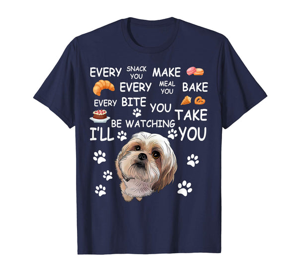 Every snack you make every meal you bake Shih Tzu Tshirt