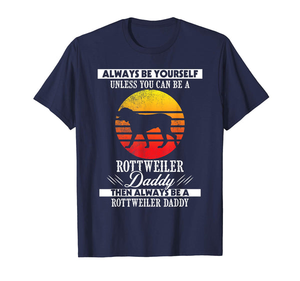 Always Be Rottweiler Daddy Vintage Father's Day Gift Tee