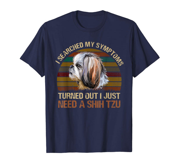 Retro I Searched My Symptons I Need A Shih Tzu Tshirt