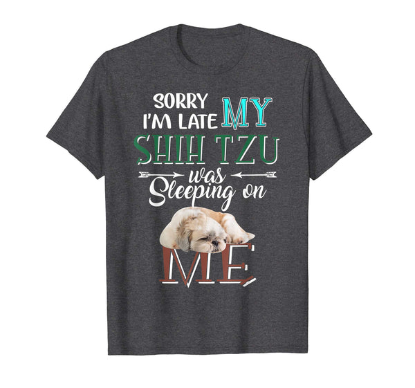I am Late My Shih Tzu Sleeping Dog Gifts T-Shirt