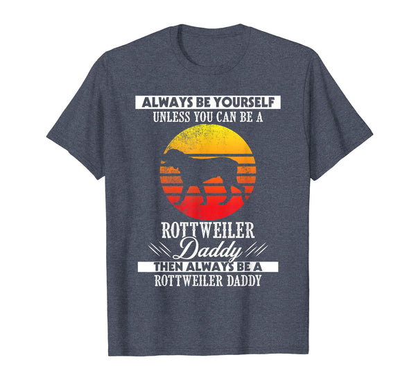 Always Be Rottweiler Daddy Vintage Father's Day Gift Tee