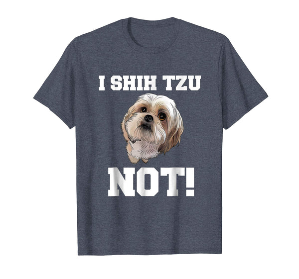 Funny Dog T shirt I SHIH TZU NOT Dog Puppy shirt