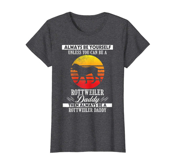 Always Be Rottweiler Daddy Vintage Father's Day Gift Tee
