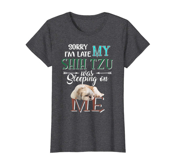 I am Late My Shih Tzu Sleeping Dog Gifts T-Shirt