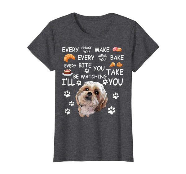 Every snack you make every meal you bake Shih Tzu Tshirt