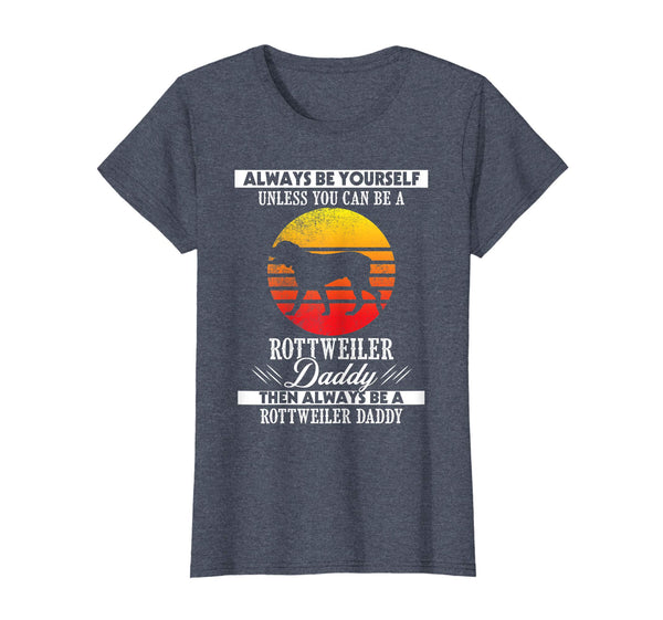 Always Be Rottweiler Daddy Vintage Father's Day Gift Tee