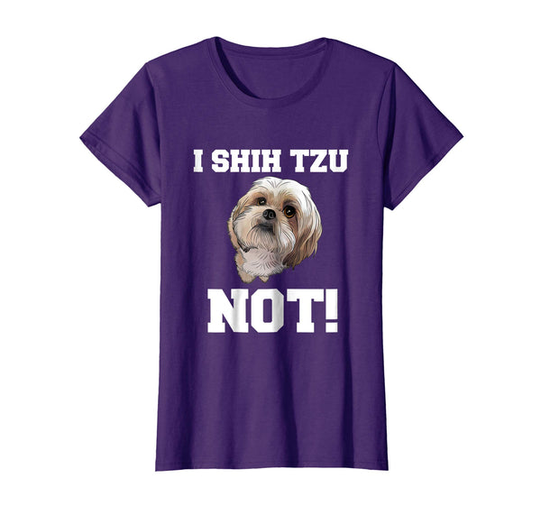 Funny Dog T shirt I SHIH TZU NOT Dog Puppy shirt