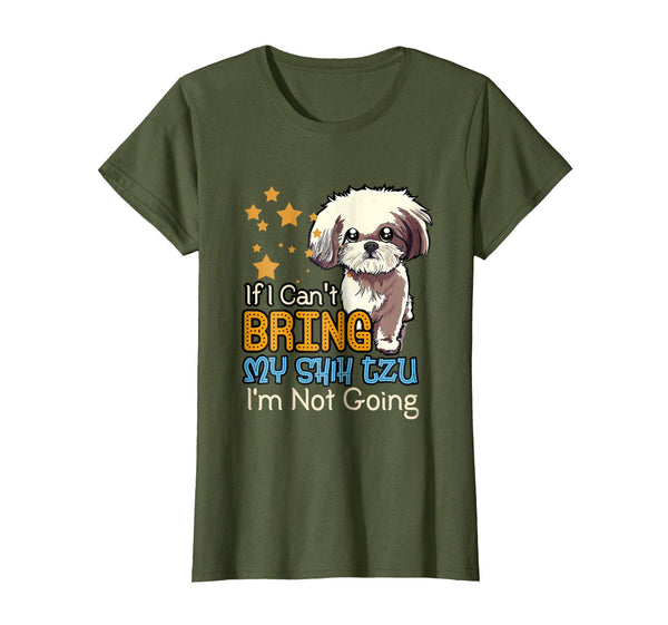 If I Can't Bring My Shih Tzu Funny T Shirt for Dog Lover